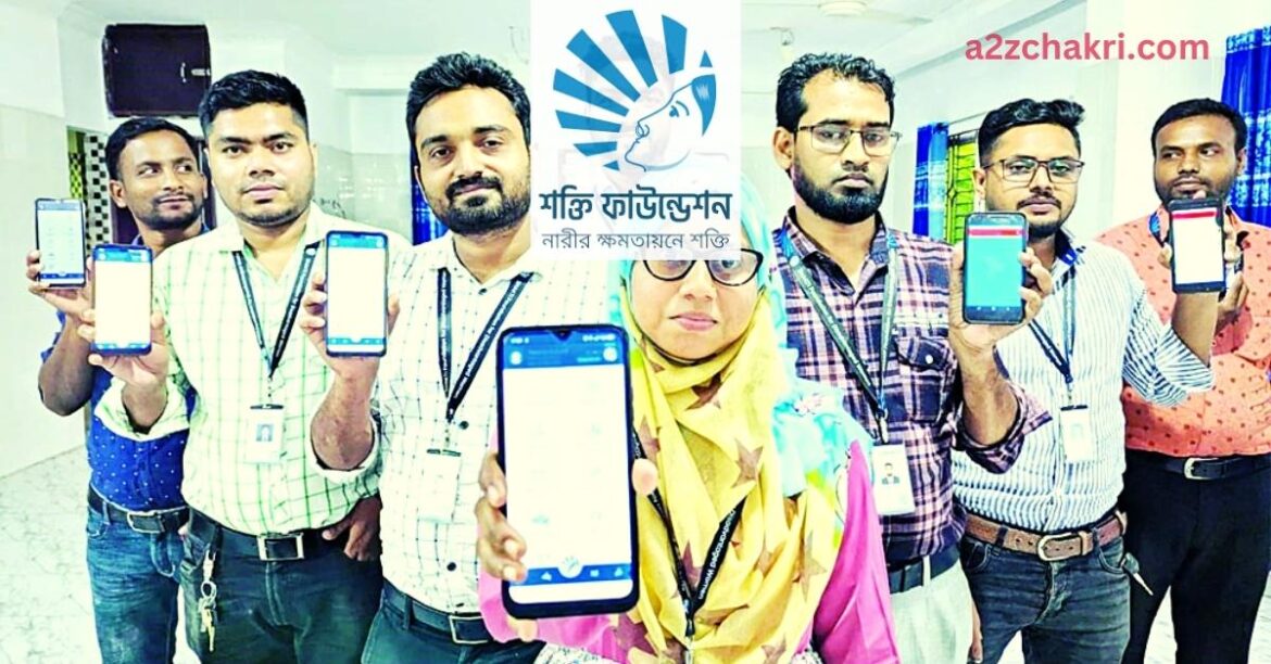 শক্তি ফাউন্ডেশনে বিশাল নিয়োগ বিজ্ঞপ্তি ২০২৩