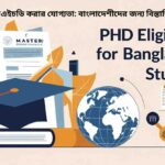 বাংলাদেশীদের জন্য বিদেশে পিএইচডি করার যোগ্যতা সম্পর্কিত বিস্তারিত গাইডের তথ্যসহ শিক্ষামূলক আর্টিকেল।